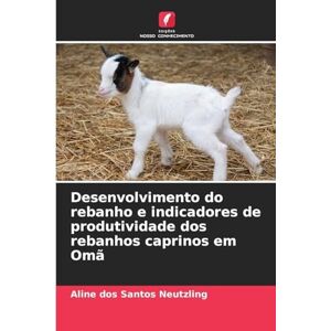 Dos Santos Neutzling, Aline Desenvolvimento do rebanho e indicadores de produtividade dos rebanhos caprinos em Omã Dos Santos Neutzling, Aline Desenvolvimento do rebanho e indicadores de produtividade dos rebanhos caprinos em Omã