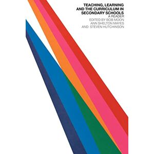 Teaching, Learning and the Curriculum in Secondary Schools: A Reader (Open University Flexible Pgce Teaching in the Secondary Scho) Teaching, Learning and the Curriculum in Secondary Schools: A Reader (Open University Flexible Pgce Teaching in the Secondary Scho)