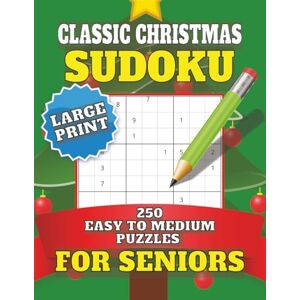 Coates, Erica Terresa Classic Christmas Sudoku for Seniors: Easy to Medium Puzzles Filled with Festive Cheer 8.5 x 11, 510 pages 250 Puzzles...Gift for Vacations, Holidays or Free Times Coates, Erica Terresa Classic Christmas Sudoku for Seniors: Easy to Medium Puzzles Filled with Festive Cheer 8.5 x 11, 510 pages 250 Puzzles...Gift for Vacations, Holidays or Free Times