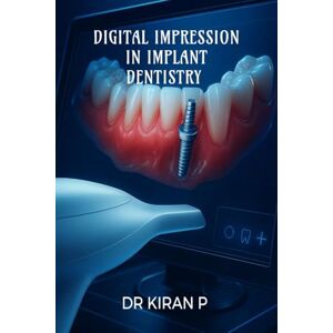 Dr Kiran P Digital Impression in Implant Dentistry Dr Kiran P Digital Impression in Implant Dentistry