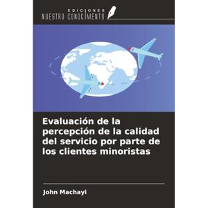 Machayi, John Evaluación de la percepción de la calidad del servicio por parte de los clientes minoristas Machayi, John Evaluación de la percepción de la calidad del servicio por parte de los clientes minoristas