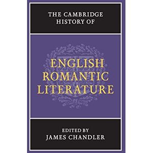 The Cambridge History of English Romantic Literature (The New Cambridge History of English Literature) The Cambridge History of English Romantic Literature (The New Cambridge History of English Literature)