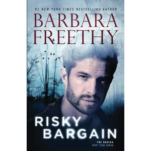 Freethy, Barbara Risky Bargain (Off the Grid: FBI Series) Freethy, Barbara Risky Bargain (Off the Grid: FBI Series)