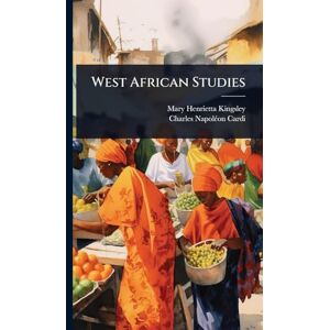 Kingsley, Mary Henrietta West African Studies Kingsley, Mary Henrietta West African Studies