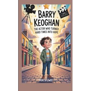 Lewis, Percy Barry Keoghan: The Actor Who Turned Hard Times into Hope (A Biography Book for Kids) Lewis, Percy Barry Keoghan: The Actor Who Turned Hard Times into Hope (A Biography Book for Kids)