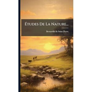 Saint-Pierre, Bernardin De Études De La Nature... Saint-Pierre, Bernardin De Études De La Nature...
