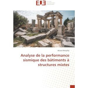 Khelaifia, Akram Analyse de la performance sismique des bâtiments à structures mixtes Khelaifia, Akram Analyse de la performance sismique des bâtiments à structures mixtes