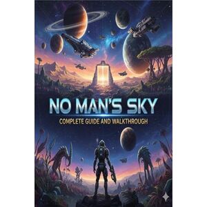 Dale D. Nguyen No Man’s Sky Unofficial Complete Game Guide and Walkthrough (Latest Update) Dale D. Nguyen No Man’s Sky Unofficial Complete Game Guide and Walkthrough (Latest Update)