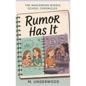 Underwood, M The Maplewood Middle School Chronicles: Rumor Has It: 1 Underwood, M The Maplewood Middle School Chronicles: Rumor Has It: 1