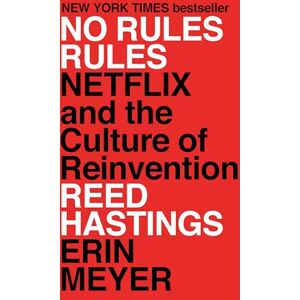 Meyer, Erin No Rules Rules: Netflix and the Culture of Reinvention Meyer, Erin No Rules Rules: Netflix and the Culture of Reinvention