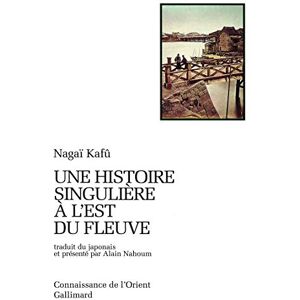 Nagaï Kafû Une histoire singulière à l'est du fleuve (Connaissance de l'Orient, format poche japonaise) Nagaï Kafû Une histoire singulière à l'est du fleuve (Connaissance de l'Orient, format poche japonaise)