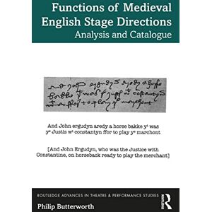 Butterworth, Philip Functions of Medieval English Stage Directions: Analysis and Catalogue (Routledge Advances in Theatre & Performance Studies) Butterworth, Philip Functions of Medieval English Stage Directions: Analysis and Catalogue (Routledge Advances in Theatre & Performance Studies)