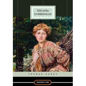 Hardy, Thomas Tess of the D'Urbervilles: The 1891 Literature Classic Hardy, Thomas Tess of the D'Urbervilles: The 1891 Literature Classic