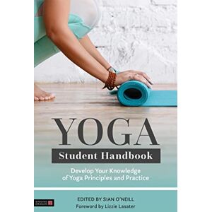 O'Neill Yoga Student Handbook: Develop Your Knowledge of Yoga Principles and Practice O'Neill Yoga Student Handbook: Develop Your Knowledge of Yoga Principles and Practice
