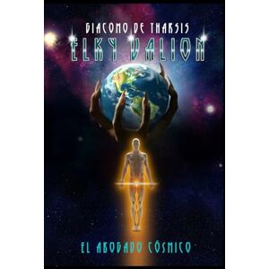 de Tharsis, Giacomo Elky Valion, el abogado cósmico: Una aventura espacial para jóvenes y adultos donde se explican las siete leyes universales descritas en El Kybalión. ... y aventuras que despertarán tu conciencia.. de Tharsis, Giacomo Elky Valion, el abogado cósmico: Una aventura espacial para jóvenes y adultos donde se explican las siete leyes universales descritas en El Kybalión. ... y aventuras que despertarán tu conciencia..