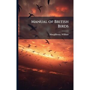 Macgillivray, William Manual of British Birds Macgillivray, William Manual of British Birds