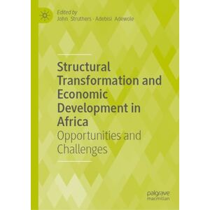 Structural Transformation and Economic Development in Africa: Opportunities and Challenges Structural Transformation and Economic Development in Africa: Opportunities and Challenges