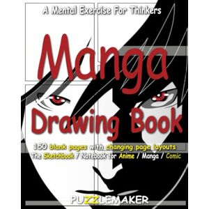 Puzzlemaker, Paul Manga Drawing Book: 150 blank pages with changing page layouts. The sketchbook / notebook for anime / manga / comics Puzzlemaker, Paul Manga Drawing Book: 150 blank pages with changing page layouts. The sketchbook / notebook for anime / manga / comics