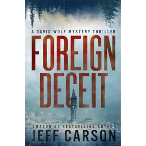 Carson, Jeff Foreign Deceit: 1 (David Wolf Mystery Thriller Series) Carson, Jeff Foreign Deceit: 1 (David Wolf Mystery Thriller Series)