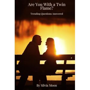 Moon, Silvia Are You With a Twin Flame?: Trending Questions Answered (Trending Twin Flame Questions and Answers) Moon, Silvia Are You With a Twin Flame?: Trending Questions Answered (Trending Twin Flame Questions and Answers)