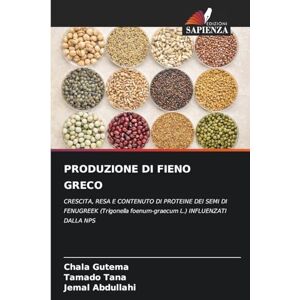 Gutema, Chala Produzione Di Fieno Greco: CRESCITA, RESA E CONTENUTO DI PROTEINE DEI SEMI DI FENUGREEK (Trigonella foenum-graecum L.) INFLUENZATI DALLA NPS Gutema, Chala Produzione Di Fieno Greco: CRESCITA, RESA E CONTENUTO DI PROTEINE DEI SEMI DI FENUGREEK (Trigonella foenum-graecum L.) INFLUENZATI DALLA NPS