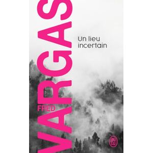Vargas, Fred Un lieu incertain (Nouveau Policier) Vargas, Fred Un lieu incertain (Nouveau Policier)