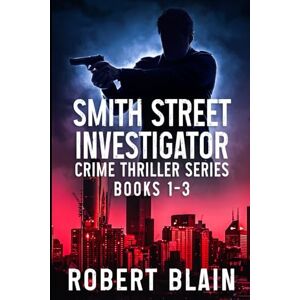 Blain, Robert The Smith Street Investigator Series Books 1-3: Andrew Schlakier crime thrillers Blain, Robert The Smith Street Investigator Series Books 1-3: Andrew Schlakier crime thrillers