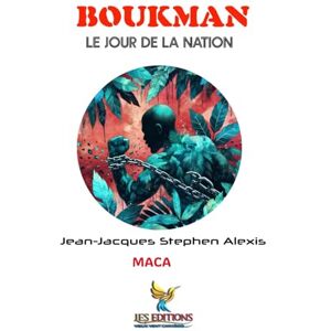 Alexis, Jean-Jacques Stephen Boukman: LE JOUR DE LA NATION (Mémoires d’Insoumis) Alexis, Jean-Jacques Stephen Boukman: LE JOUR DE LA NATION (Mémoires d’Insoumis)