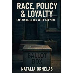 Ornelas, Natalia Race, Policy & Loyalty: Explaining Black Voter Support: Data-Based Analysis of Economic Outcomes, Identity Politics, and Voting Behavior in the Obama Years Ornelas, Natalia Race, Policy & Loyalty: Explaining Black Voter Support: Data-Based Analysis of Economic Outcomes, Identity Politics, and Voting Behavior in the Obama Years