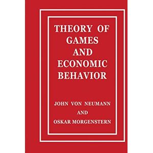 Neumann, John Von Theory of Games and Economic Behavior Neumann, John Von Theory of Games and Economic Behavior