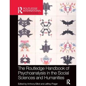 The Routledge Handbook of Psychoanalysis in the Social Sciences and Humanities (Routledge International Handbooks) The Routledge Handbook of Psychoanalysis in the Social Sciences and Humanities (Routledge International Handbooks)