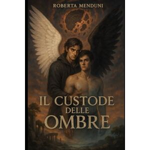 Menduni, Roberta Il custode delle ombre: Saga dell’Isola degli Angeli Caduti – Libro I Menduni, Roberta Il custode delle ombre: Saga dell’Isola degli Angeli Caduti – Libro I