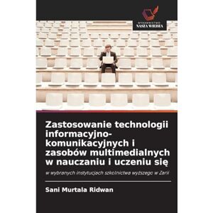 Murtala Ridwan, Sani Zastosowanie technologii informacyjno-komunikacyjnych i zasobów multimedialnych w nauczaniu i uczeniu się: w wybranych instytucjach szkolnictwa wy¿szego w Zarii Murtala Ridwan, Sani Zastosowanie technologii informacyjno-komunikacyjnych i zasobów multimedialnych w nauczaniu i uczeniu się: w wybranych instytucjach szkolnictwa wy¿szego w Zarii