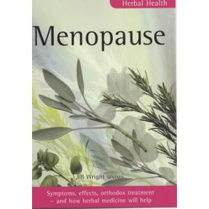 Wright MNIMH, Jill Menopause: Symptoms, causes, orthodox treatment and how herbal medicine will help: Symptons, causes, orthodox treatment- and how herbal medicine will help (Herbal Health S.) Wright MNIMH, Jill Menopause: Symptoms, causes, orthodox treatment and how herbal medicine will help: Symptons, causes, orthodox treatment- and how herbal medicine will help (Herbal Health S.)