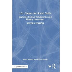 Mosley, Jenny 101 Games for Social Skills: Exploring Positive Relationships and Healthy Interactions (101 Games and Activities) Mosley, Jenny 101 Games for Social Skills: Exploring Positive Relationships and Healthy Interactions (101 Games and Activities)