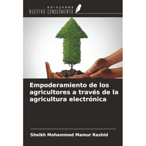 Rashid, Sheikh Mohammed Mamur Empoderamiento de los agricultores a través de la agricultura electrónica Rashid, Sheikh Mohammed Mamur Empoderamiento de los agricultores a través de la agricultura electrónica