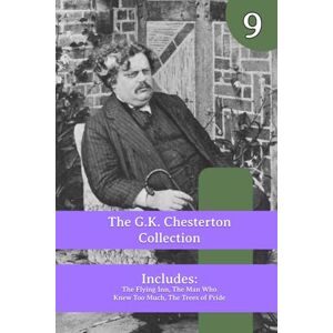 Chesterton, G. K. The Chesterton Collection: The Flying Inn, The Man Who Knew Too Much, The Trees of Pride Chesterton, G. K. The Chesterton Collection: The Flying Inn, The Man Who Knew Too Much, The Trees of Pride