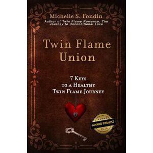 Fondin, Michelle S Twin Flame Union: 7 Keys to a Healthy Twin Flame Journey (Twin Flame Romance Relationships) Fondin, Michelle S Twin Flame Union: 7 Keys to a Healthy Twin Flame Journey (Twin Flame Romance Relationships)