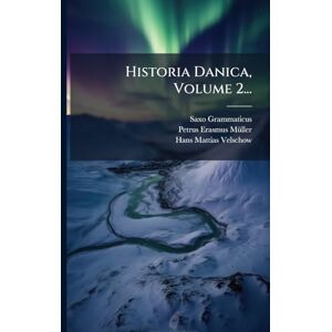 Grammaticus, Saxo Historia Danica, Volume 2... Grammaticus, Saxo Historia Danica, Volume 2...