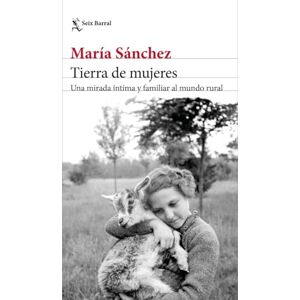 Sanchez, Maria Tierra de mujeres: Una mirada íntima y familiar al mundo rural (Los Tres Mundos) Sanchez, Maria Tierra de mujeres: Una mirada íntima y familiar al mundo rural (Los Tres Mundos)