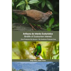 Arias, Sergio Avifauna de Interés Ecoturístico Zona Protectora Río Navarro Río Sombrero. Birdlife of Ecotourism Interest Río Navarro Río Sombrero Protected Zone Arias, Sergio Avifauna de Interés Ecoturístico Zona Protectora Río Navarro Río Sombrero. Birdlife of Ecotourism Interest Río Navarro Río Sombrero Protected Zone