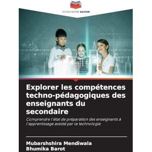 Mendiwala, Mubarshshira Explorer les compétences techno-pédagogiques des enseignants du secondaire: Comprendre l'état de préparation des enseignants à l'apprentissage assisté par la technologie Mendiwala, Mubarshshira Explorer les compétences techno-pédagogiques des enseignants du secondaire: Comprendre l'état de préparation des enseignants à l'apprentissage assisté par la technologie