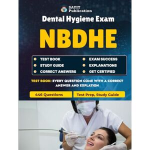 Publication, Sayit NBDHE Dental Hygiene Exam Test Prep 2025: Study Guide Practice Questions: Comprehensive Study Guide with 446 Questions Covering Periodontology, Pharmacology, Radiology, Community Dentistry & More Publication, Sayit NBDHE Dental Hygiene Exam Test Prep 2025: Study Guide Practice Questions: Comprehensive Study Guide with 446 Questions Covering Periodontology, Pharmacology, Radiology, Community Dentistry & More