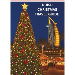 LANES, CHRISTOPHER DUBAI CHRISTMAS TRAVEL GUIDE 2025:: FESTIVE ADVENTURES,LUXURY ESCAPES,AND MAGICAL EXPERIENCES FOR AN UNFORGETTABLE HOLIDAY IN THE HEART OF THE UAE (EXPLORE MORE, SPEND LESS) LANES, CHRISTOPHER DUBAI CHRISTMAS TRAVEL GUIDE 2025:: FESTIVE ADVENTURES,LUXURY ESCAPES,AND MAGICAL EXPERIENCES FOR AN UNFORGETTABLE HOLIDAY IN THE HEART OF THE UAE (EXPLORE MORE, SPEND LESS)