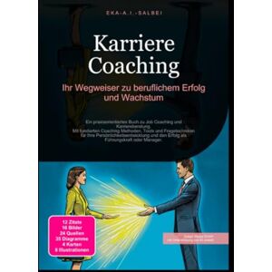 Salbei, Eka A.I. Karriere Coaching: Ihr Wegweiser zu beruflichem Erfolg und Wachstum Salbei, Eka A.I. Karriere Coaching: Ihr Wegweiser zu beruflichem Erfolg und Wachstum