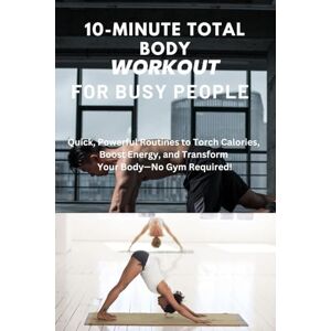 Wright, Daniel C. 10-Minute Total Body Workouts for Busy People: Workout, weight maintenance,wall Pilates, Calisthenics,quick cardio and strength combo,quick home workouts no equipment,bodyweight workouts at home Wright, Daniel C. 10-Minute Total Body Workouts for Busy People: Workout, weight maintenance,wall Pilates, Calisthenics,quick cardio and strength combo,quick home workouts no equipment,bodyweight workouts at home