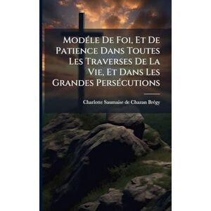 ModÃ(c)le De Foi, Et De Patience Dans Toutes Les Traverses De La Vie, Et Dans Les Grandes PersÃ(c)cutions ModÃ(c)le De Foi, Et De Patience Dans Toutes Les Traverses De La Vie, Et Dans Les Grandes PersÃ(c)cutions