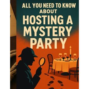 Simpson, Tim All you Need to Know about Hosting a mystery party. Simpson, Tim All you Need to Know about Hosting a mystery party.
