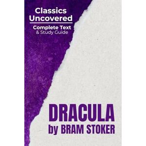 Stoker, Bram Dracula (Classics Uncovered Edition): Complete Text and Study Guide Stoker, Bram Dracula (Classics Uncovered Edition): Complete Text and Study Guide
