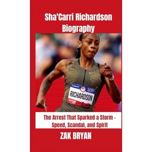 Bryan, Zak Sha'Carri Richardson Biography: The Arrest That Sparked a Storm Speed, Scandal, and Spirit Bryan, Zak Sha'Carri Richardson Biography: The Arrest That Sparked a Storm Speed, Scandal, and Spirit